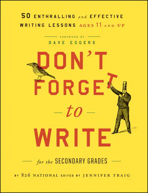 Don't Forget to Write for the Secondary Grades: 50 Enthralling and Effective Writing Lessons, Ages 11 and Up - Paperback