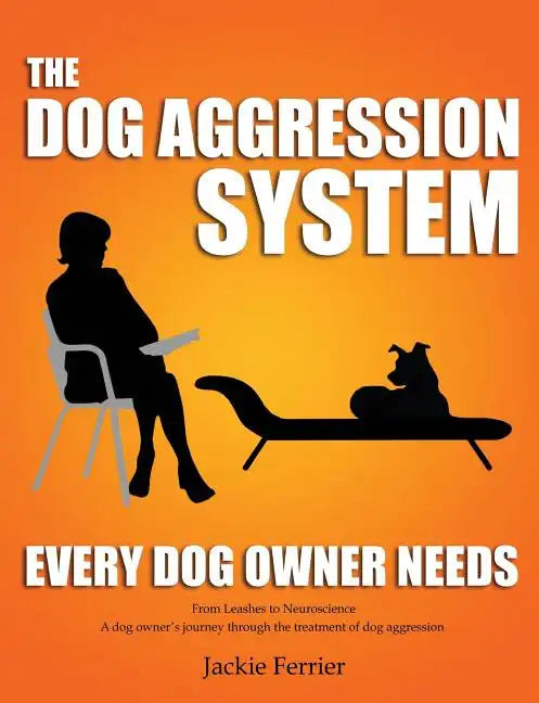 The Dog Aggression System Every Dog Owner Needs - Paperback