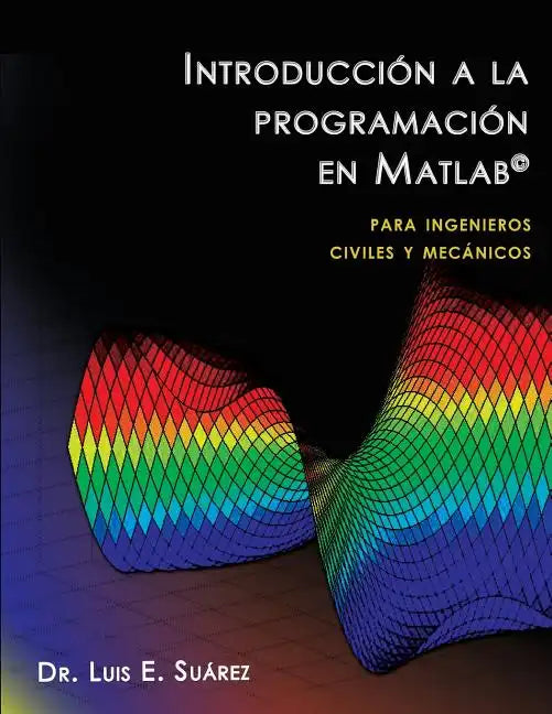 Introducción a la programación en Matlab: para ingenieros civiles y mecánicos - Paperback
