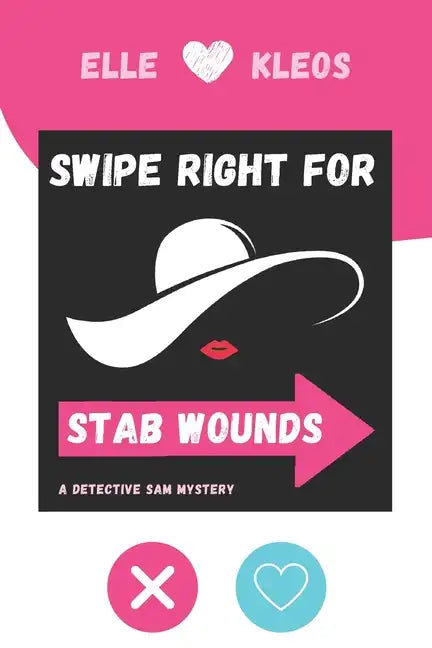 Swipe Right for Stab Wounds: A Detective Sam Mystery - Paperback