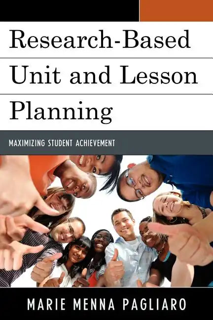 Research-Based Unit and Lesson Planning: Maximizing Student Achievement - Paperback