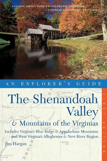 Explorer's Guide the Shenandoah Valley & Mountains of the Virginias: Includes Virginia's Blue Ridge and Appalachian Mountains & West Virginia's Allegh - Paperback