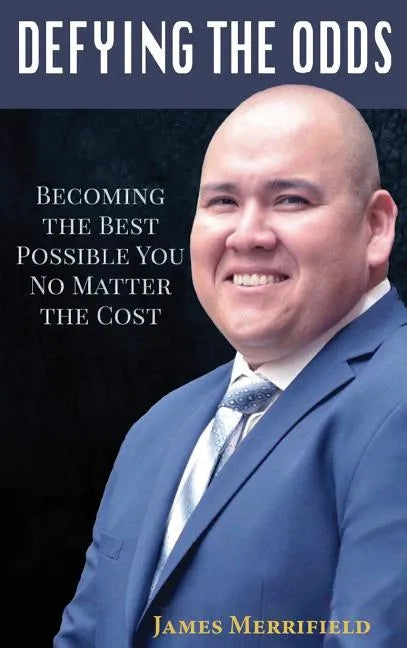 Defying the Odds: Becoming the Best Possible You... No Matter the Cost - Hardcover