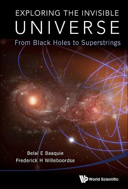 Exploring the Invisible Universe: From Black Holes to Superstrings - Paperback