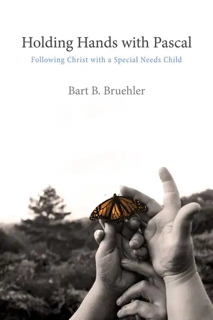 Holding Hands with Pascal: Following Christ with a Special Needs Child - Hardcover