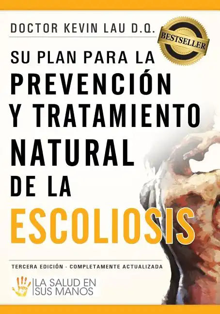 Su Plan Para La Prevención Y Tratamiento Natural de la Escoliosis: La Salud En Sus Manos - Paperback