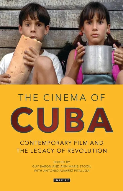 The Cinema of Cuba: Contemporary Film and the Legacy of Revolution - Paperback