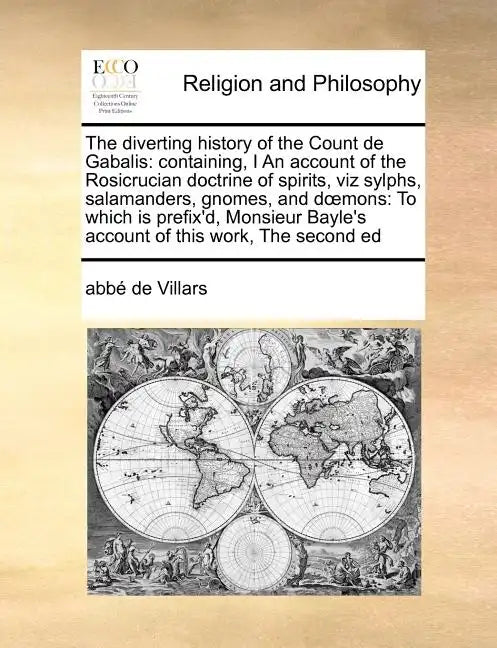 The Diverting History of the Count de Gabalis: Containing, I an Account of the Rosicrucian Doctrine of Spirits, Viz Sylphs, Salamanders, Gnomes, and D - Paperback