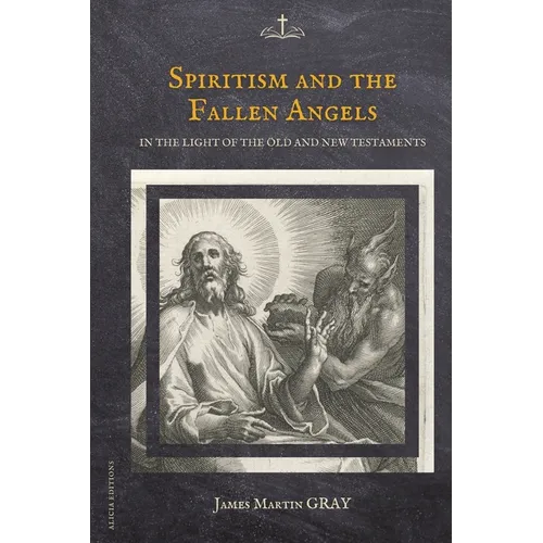 Spiritism and the Fallen Angels: in the light of the Old and New Testaments - Paperback