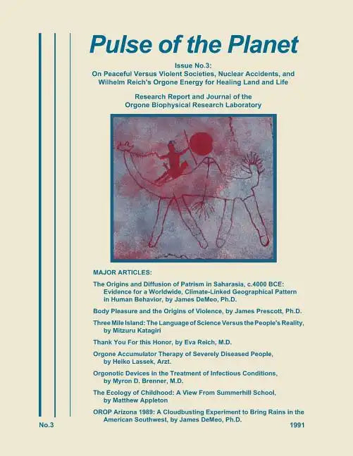 Pulse of the Planet No.3: On Peaceful Versus Violent Societies, Nuclear Accidents, and Wilhelm Reich's Orgone Energy for Healing Land and Life - Paperback