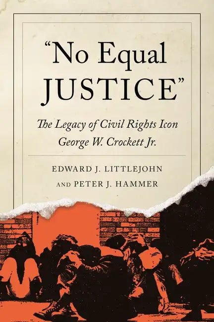 No Equal Justice: The Legacy of Civil Rights Icon George W. Crockett Jr. - Paperback