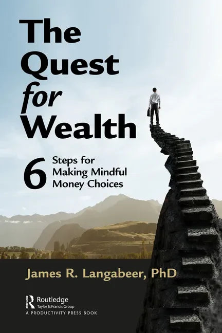 The Quest for Wealth: 6 Steps for Making Mindful Money Choices - Paperback