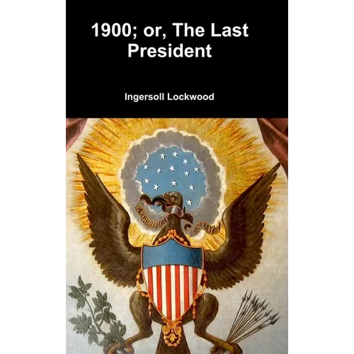 1900; or, The Last President - Hardcover