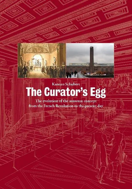 The Curator's Egg: The Evolution of the Museum Concept from the French Revolution to the Present Day - Paperback