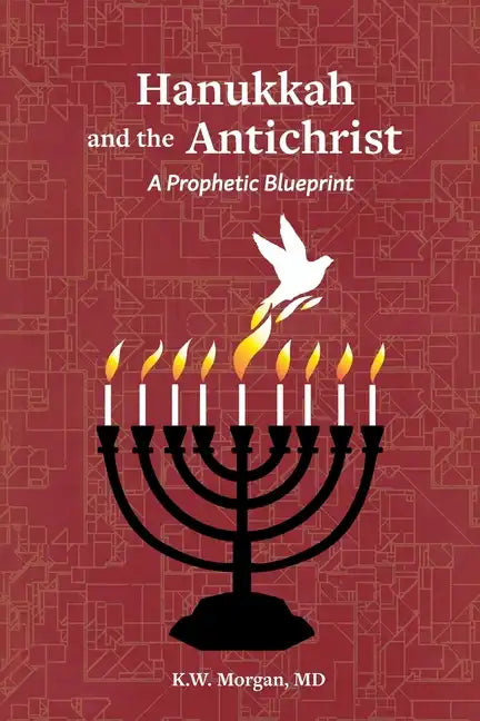 Hanukkah and the Antichrist: A Prophetic Blueprint - Paperback