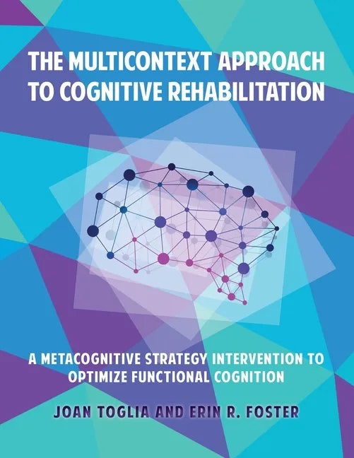 The Multicontext Approach to Cognitive Rehabilitation: A Metacognitive Strategy Intervention to Optimize Functional Cognition - Paperback