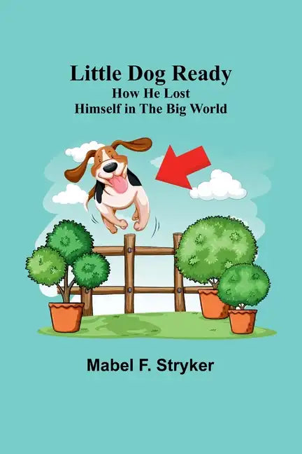 Little Dog Ready: How He Lost Himself in the Big World - Paperback