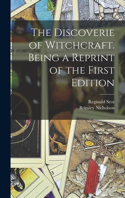 The Discoverie of Witchcraft. Being a Reprint of the First Edition - Hardcover