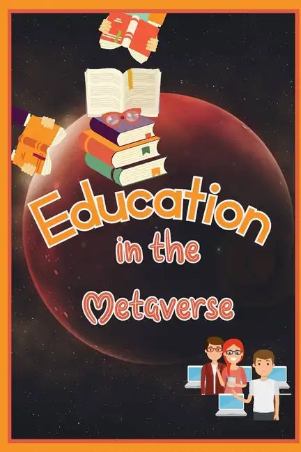 Education in the Metaverse: How Will the Classroom Look in 2030? - Paperback