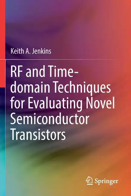RF and Time-Domain Techniques for Evaluating Novel Semiconductor Transistors - Paperback