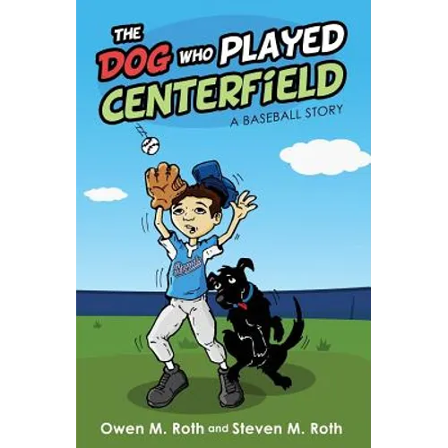 The Dog Who Played Centerfield: A Baseball Story - Paperback