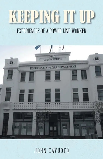 Keeping It Up: Experiences of a Power Line Worker - Paperback