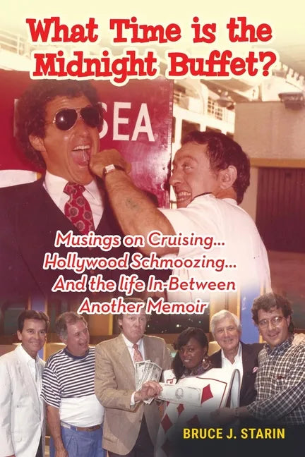 What Time Is the Midnight Buffet? - Musings on Cruising... Hollywood Schmoozing... And the Life In-Between... Another Memoir - Paperback