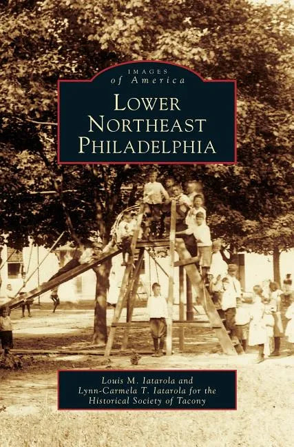Lower Northeast Philadelphia - Hardcover