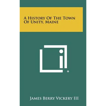 A History Of The Town Of Unity, Maine - Hardcover