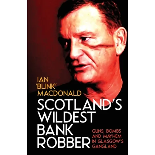 Scotland's Wildest Bank Robber - Paperback