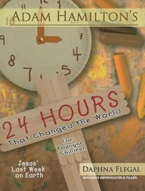 24 Hours That Changed the World for Younger Children: Jesus' Last Week on Earth - Paperback