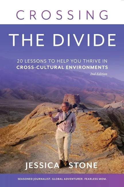 Crossing the Divide, Second Edition: 20 Lessons to Help You Thrive in Cross-Cultural Environments - Paperback