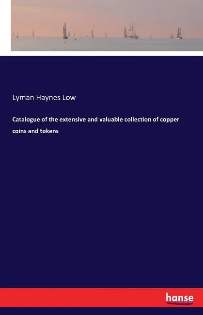 Catalogue of the extensive and valuable collection of copper coins and tokens - Paperback
