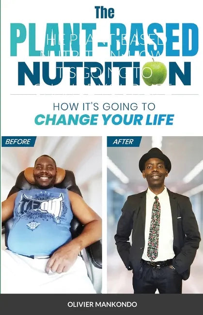 The Plant-Based Nutrition: How It's Going to Change Your Life - Paperback
