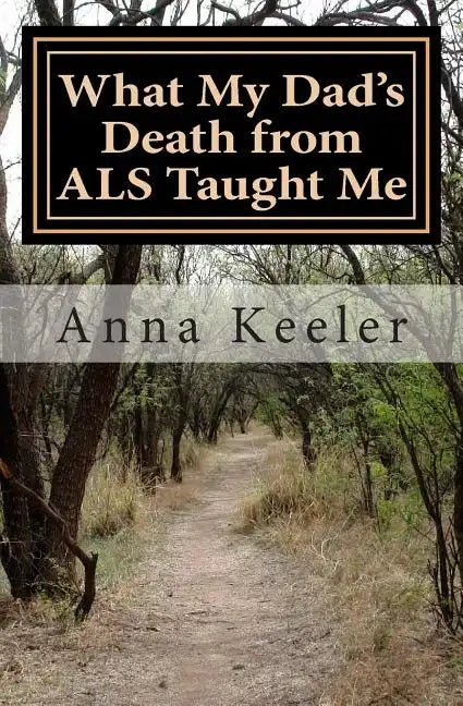What My Dad's Death from ALS Taught Me - Paperback