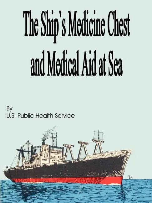 The Ship's Medicine Chest and Medical Aid at Sea - Paperback