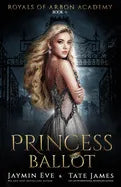 Princess Ballot: A Dark College Romance - Paperback