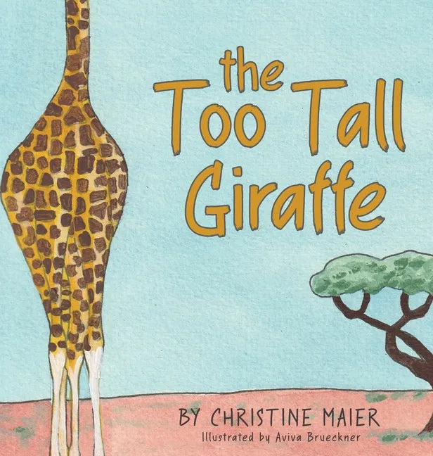 The Too Tall Giraffe: A Children's Book about Looking Different, Fitting in, and Finding Your Superpower - Hardcover
