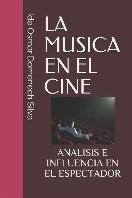 La Musica En El Cine: Analisis E Influencia En El Espectador - Paperback