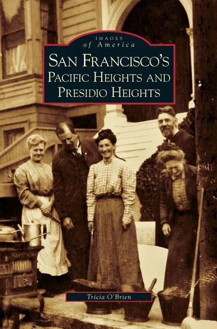 San Francisco's Pacific Heights and Presidio Heights - Hardcover