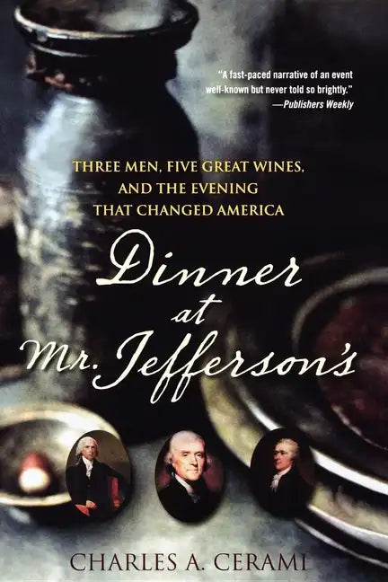 Dinner at Mr. Jefferson's: Three Men, Five Great Wines, and the Evening That Changed America - Paperback