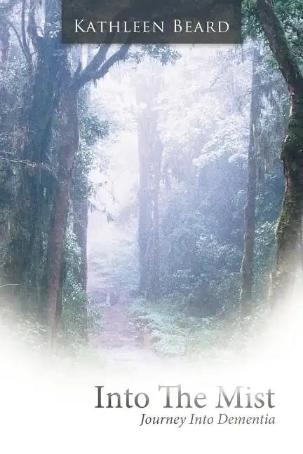 Into the Mist: Journey Into Dementia - Paperback
