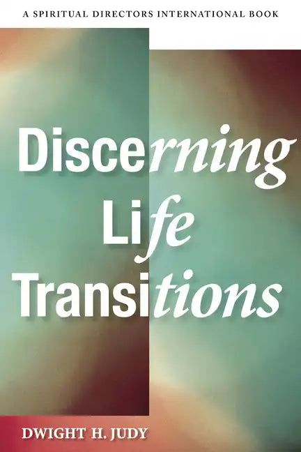 Discerning Life Transitions: Listening Together in Spiritual Direction - Paperback
