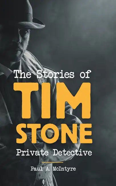 The Stories of Tim Stone Private Detective - Hardcover