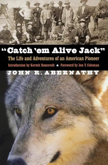 Catch 'em Alive Jack: The Life and Adventures of an American Pioneer - Paperback