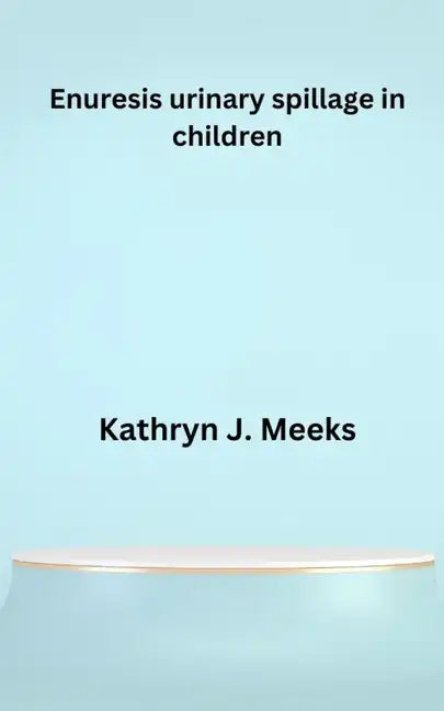 Enuresis urinary spillage in children - Paperback