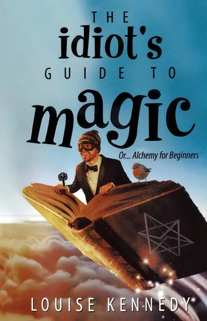 The Idiot's Guide To Magic - Paperback