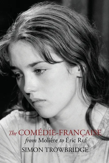 The Comédie-Française from Molière to Éric Ruf - Paperback