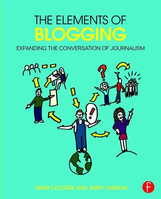 The Elements of Blogging: Expanding the Conversation of Journalism - Paperback