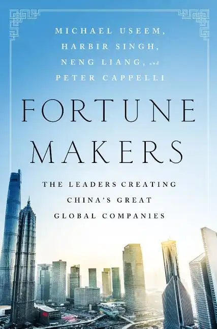 Fortune Makers: The Leaders Creating China's Great Global Companies - Hardcover